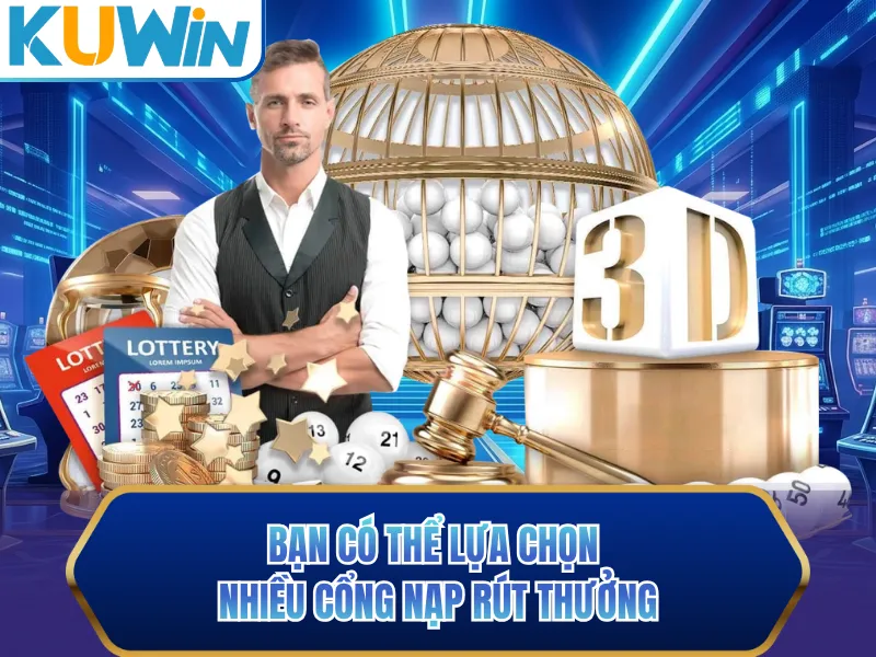 Bạn có thể lựa chọn nhiều cổng nạp rút thưởng Bạn có thể lựa chọn nhiều cổng nạp rút thưởng